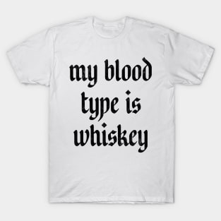 My Blood Type Is Whiskey T-Shirt